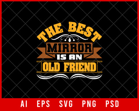 The Best Mirror is an Old Friend Best Friend Gift Editable T-shirt Design Ideas Digital Download File