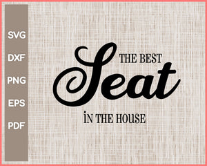 The Best Seat In The House Funny Bathroom Sign Cut File For Cricut svg, png, Silhouette Printable Files