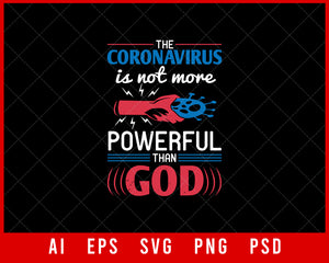 The Coronavirus Is Not More Powerful Than God Editable T-shirt Design Digital Download File 
