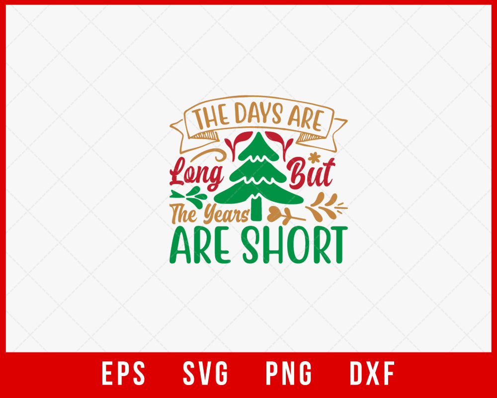 The Day Are Long but The Years Are Short Funny Christmas Winter Holiday Sign SVG Cut File for Cricut and Silhouette