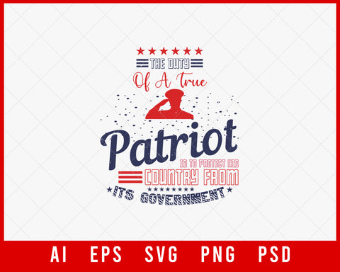 The Duty of a True Patriot Is to Protect His Country from Its Government Patriotic Editable T-shirt Design Instant Download File