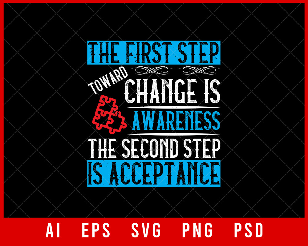 The First Step Toward Change Is Awareness the Second Step Is Acceptance Editable T-shirt Design Digital Download File 