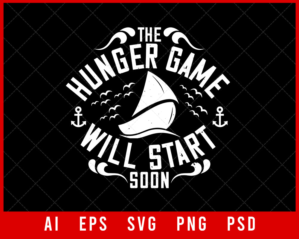 The Hunger Game Will Start Soon Boating Editable T-shirt Design Digital Download File