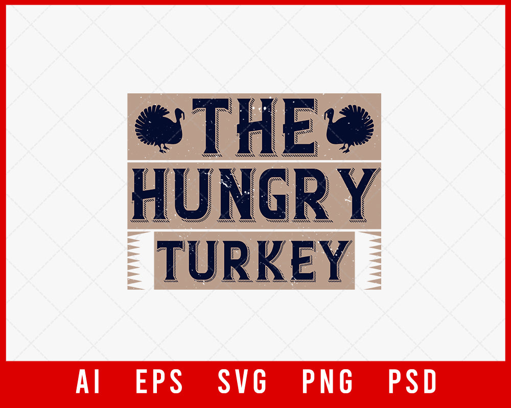 The Hungry Turkey Funny Thanksgiving Editable T-shirt Design Digital Download File