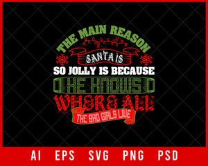 The Main Reason Santa Is So Jolly Funny Christmas Editable T-shirt Design Digital Download File