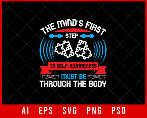 The Mind's First Step to Self-Awareness Must Be Through the Body Editable T-shirt Design Digital Download File 