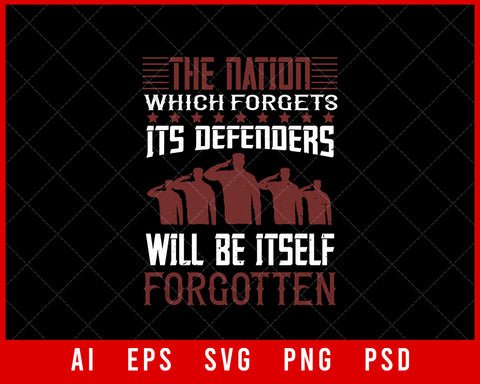 The Nation Which Forgets Its Defenders Will Be Itself Forgotten Military Editable T-shirt Design Digital Download File