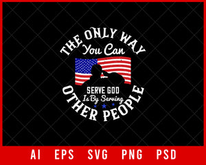 The Only Way You Can Serve God Is by Serving Other People Memorial Day Editable T-shirt Design Digital Download File
