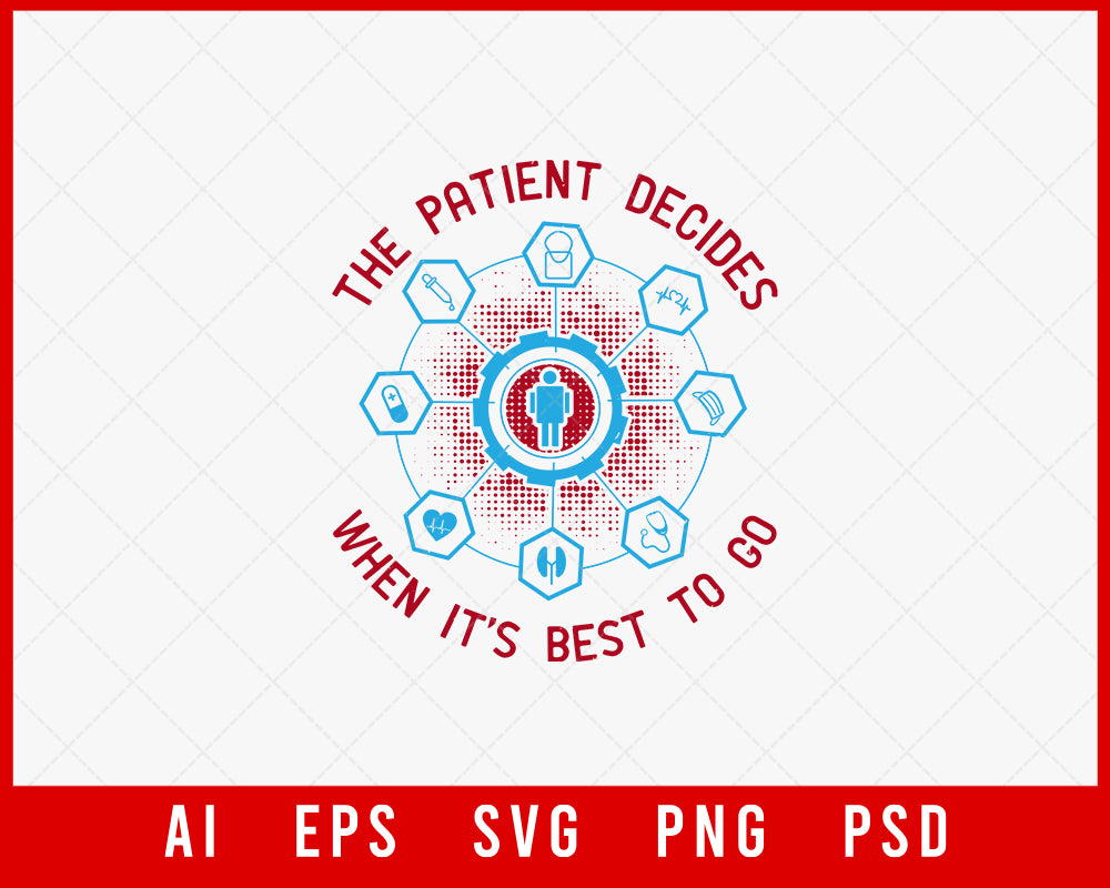 The Patient Decides When It's Best to Go Medical Editable T-shirt Design Digital Download File 