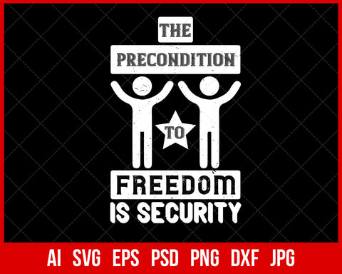 The Precondition to Freedom Is Security Veteran T-shirt Design Digital Download File