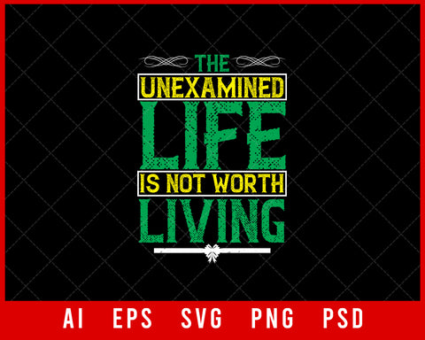 The Unexamined Life Is Not Worth Living Awareness Editable T-shirt Design Digital Download File