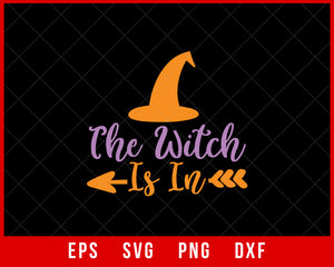 The Witch Is In Funny Halloween SVG Cutting File Digital Download