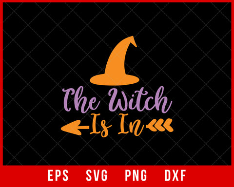 The Witch Is In Funny Halloween SVG Cutting File Digital Download