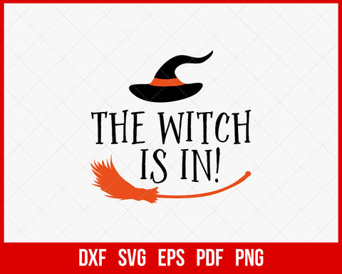 The Witch is In Funny Halloween SVG Cutting File Digital Download