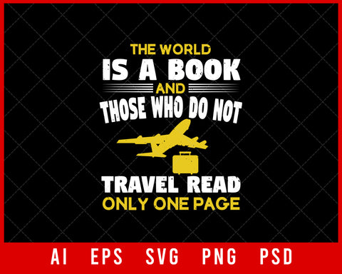 The World Is a Book and Those Who Do Not Travel Read Only One Page Vacation Editable T-shirt Design Digital Download File