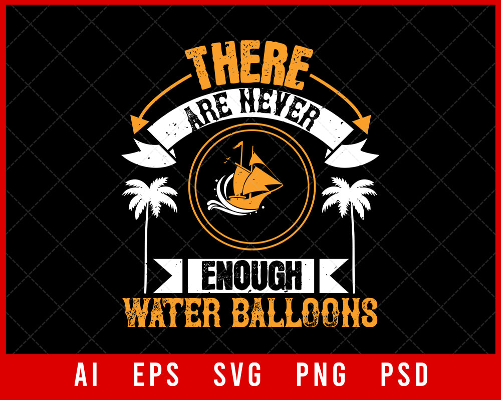 There Are Never Enough Water Summer Balloons Editable T-shirt Design Digital Download File
