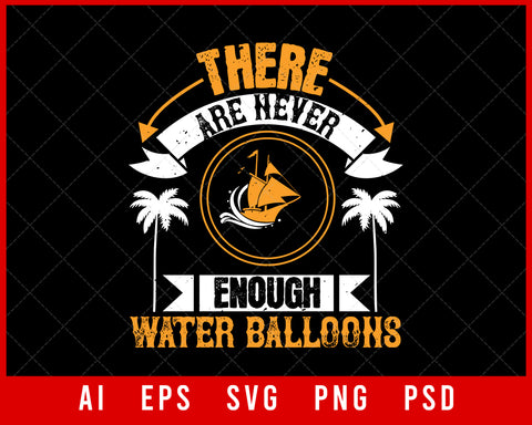 There Are Never Enough Water Summer Balloons Editable T-shirt Design Digital Download File