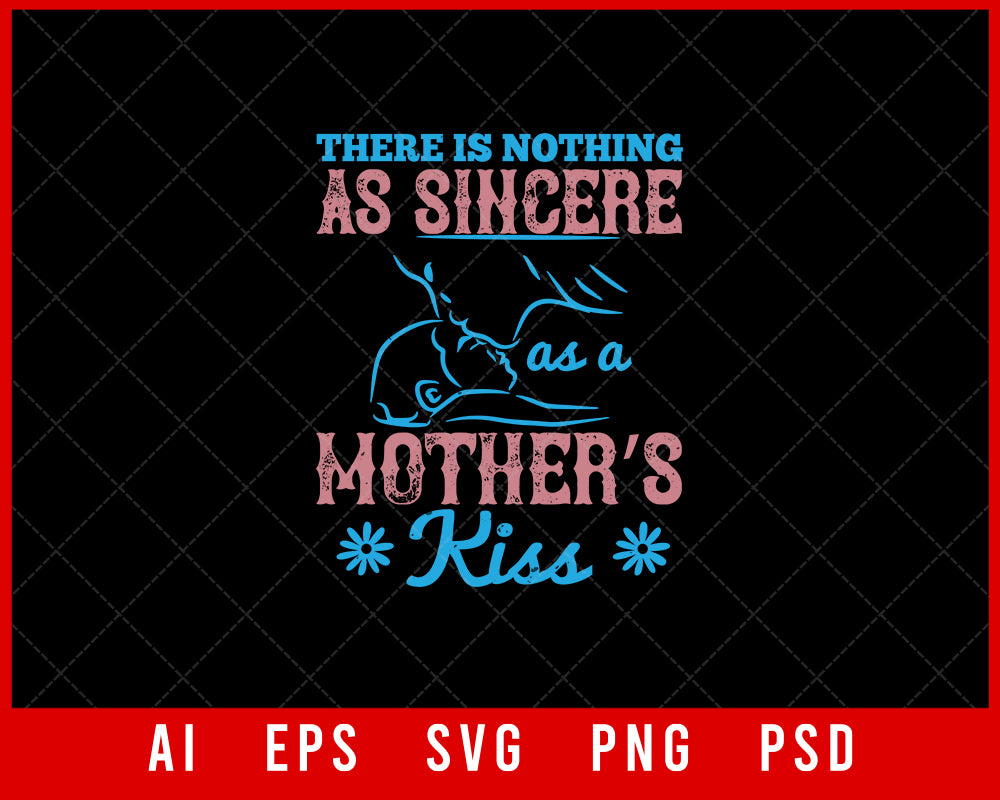 There is nothing as sincere as a Mother’s Kiss Mother’s Day Gift Editable T-shirt Design Ideas Digital Download File