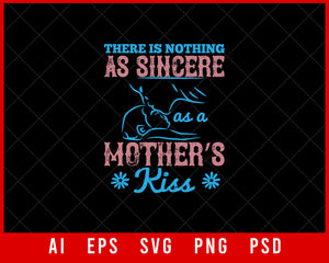 There is nothing as sincere as a Mother’s Kiss Mother’s Day Gift Editable T-shirt Design Ideas Digital Download File