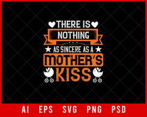 There is nothing as sincere as a Mother’s Kiss Mother’s Day Gift Editable T-shirt Design Ideas Digital Download File