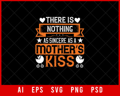 There is nothing as sincere as a Mother’s Kiss Mother’s Day Gift Editable T-shirt Design Ideas Digital Download File