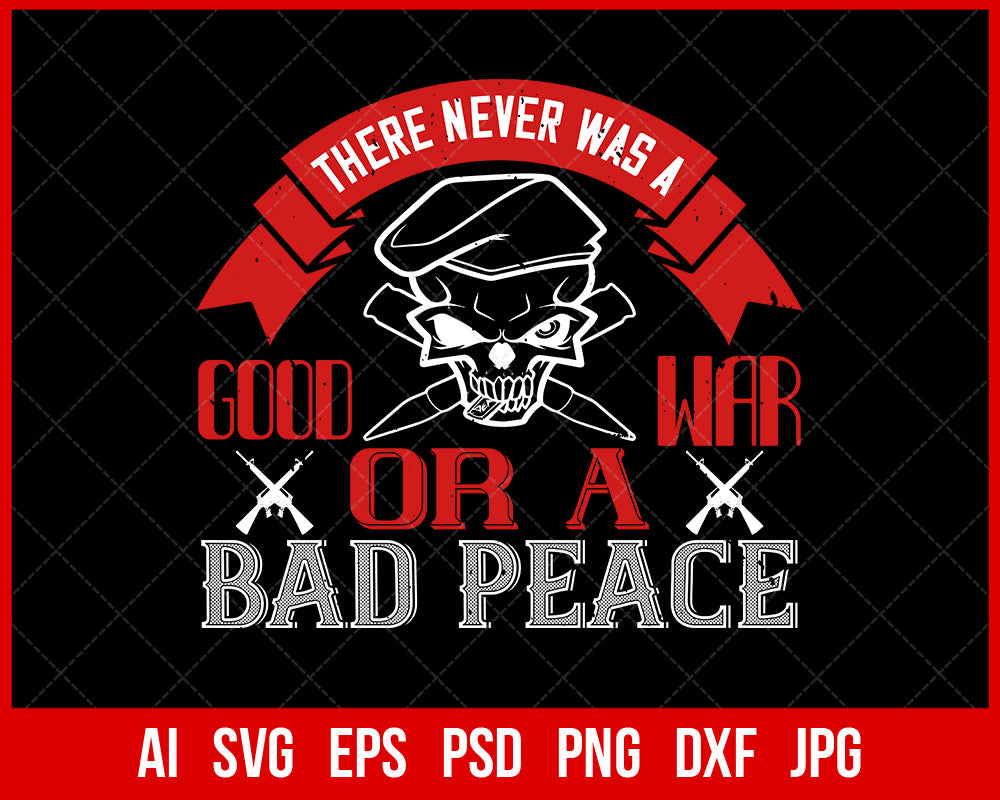 There Never Was a Good War or A Bad Peace Veteran T-shirt Design Digital Download File