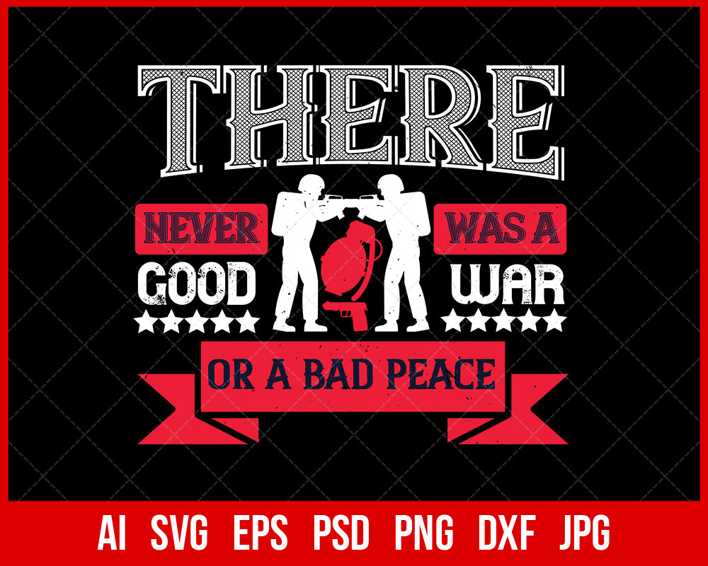 There Never Was a Good War Veterans T-shirt Design Digital Download File