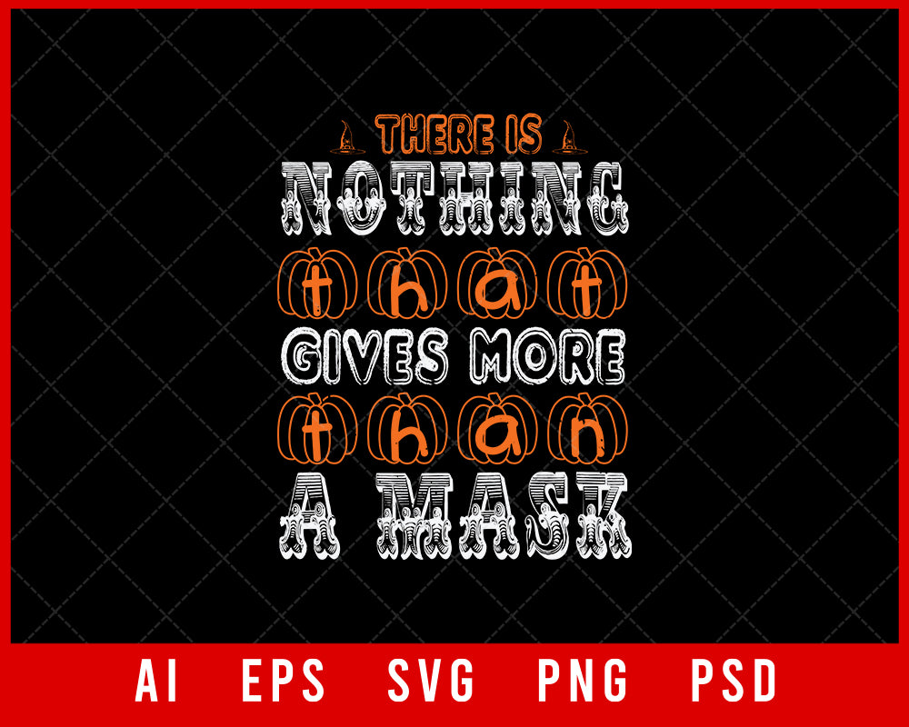 There is Nothing That Gives More Than a Mask Funny Halloween Editable T-shirt Design Digital Download File