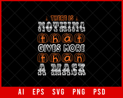 There is Nothing That Gives More Than a Mask Funny Halloween Editable T-shirt Design Digital Download File