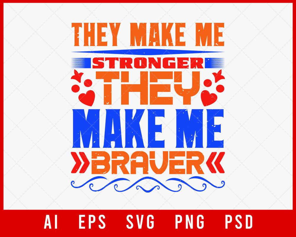 They Make Me Stronger They Make Me Braver Best Friend Editable T-shirt Design Digital Download File