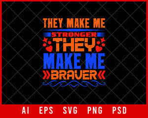 They Make Me Stronger They Make Me Braver Best Friend Gift Editable T-shirt Design Ideas Digital Download File