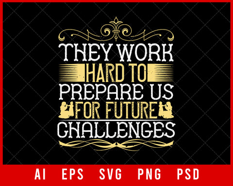 They Work Hard to Prepare Us for Future Challenges Editable T-shirt Design Digital Download File