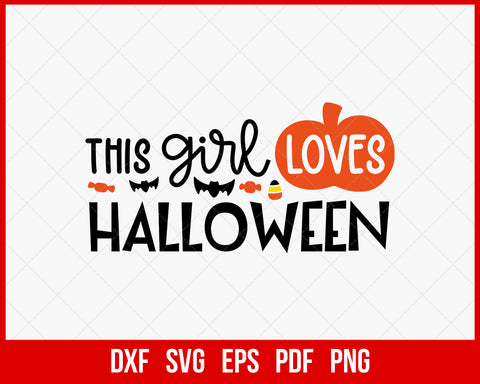 This Girl Loves Halloween Funny SVG Cutting File Digital Download