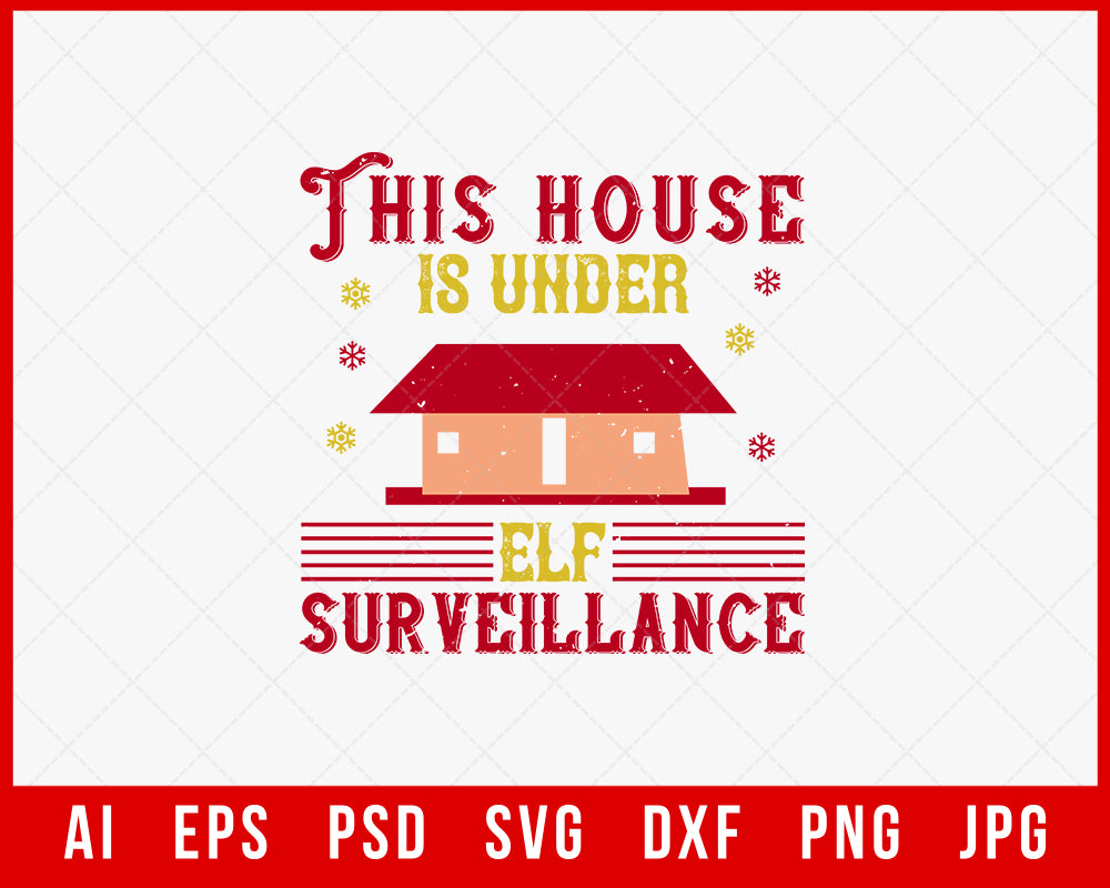 This House is Under Elf Surveillance Funny Christmas Editable T-shirt Design Digital Download File