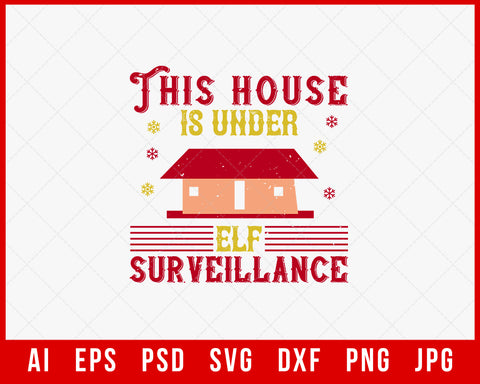 This House is Under Elf Surveillance Funny Christmas Editable T-shirt Design Digital Download File