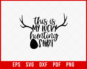 This Is My Lucky Hunting Shirt Funny SVG Cutting File Digital Download