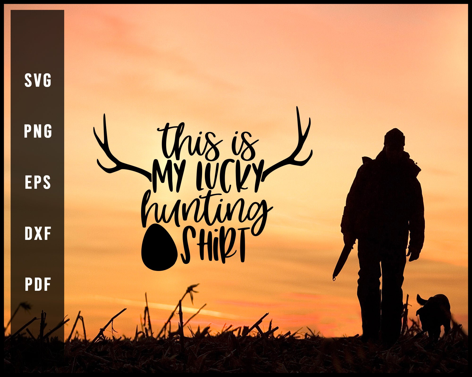 This Is My Lucky Hunting Shirt Cut File For Cricut Silhouette svg png Printable Files