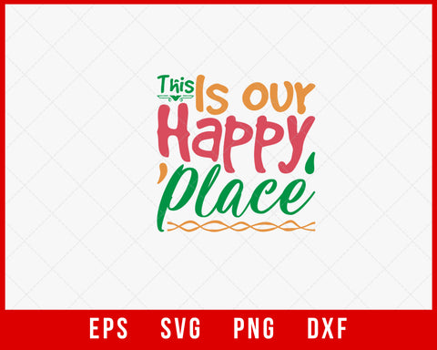 This Is Our Happy Place Funny Christmas SVG Cut File for Cricut and Silhouette