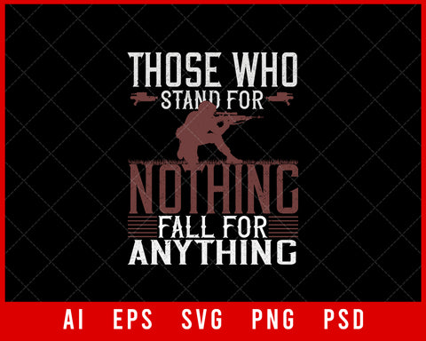 Those Who Stand for Nothing Fall for Anything Military Editable T-shirt Design Digital Download File