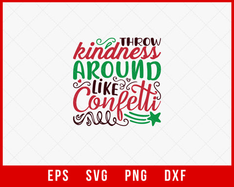 Throw Kindness Around Like confetti Christmas SVG Cut File for Cricut and Silhouette