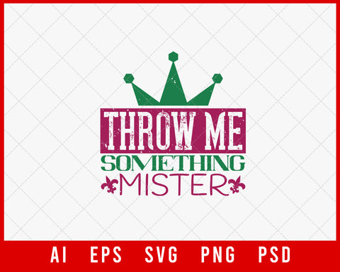 Throw Me Something Mister Mardi Gras New Orleans Editable T-shirt Design Digital Download File
