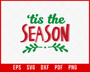 Tis The Season Funny Christmas SVG Cutting File Cricut or Silhouette Digital Download