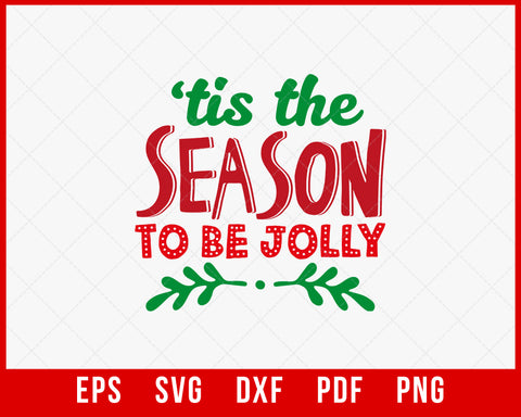 Tis The Season to Be Jolly Funny Christmas SVG Cutting File Digital Download