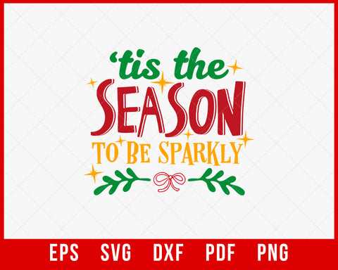 Tis The Season to Sparkle Funny Christmas SVG Cutting File Digital Download