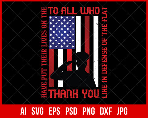 To All Who Have Put Their Lives on the Line in Defense of the Flat Thank You Veterans T-shirt Design Digital Download File
