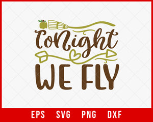 Tonight We Fly Funny Halloween SVG Cutting File Digital Download