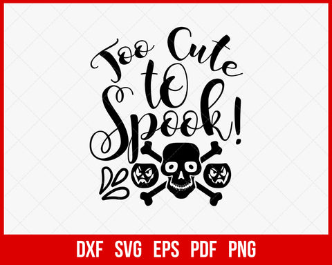 Too Cute to Spook Boo Boo Funny Halloween SVG Cutting File Digital Download