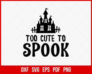 Too Cute to Spook Witch Wish Funny Halloween SVG Cutting File Digital Download