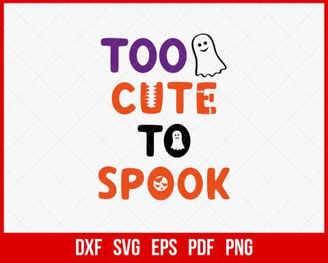 Too Cute Too Spook Pumpkin Funny Halloween SVG Cutting File Digital Download