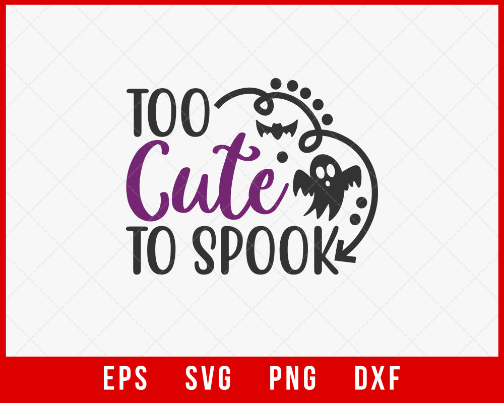 Too Cute to Spook Funny Halloween SVG Cutting File Digital Download